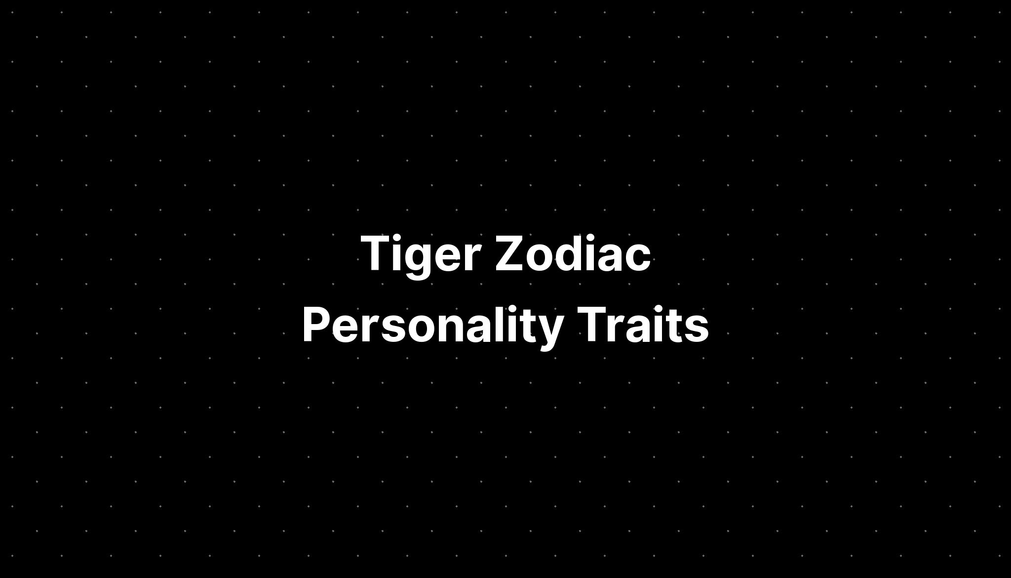 Tiger Zodiac Personality Traits PELAJARAN